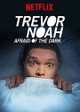 Trevor Noah: Afraid of the Dark