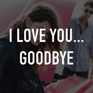 I love you goodbye clearance full movie free watch