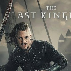 The Last Kingdom - Rotten Tomatoes