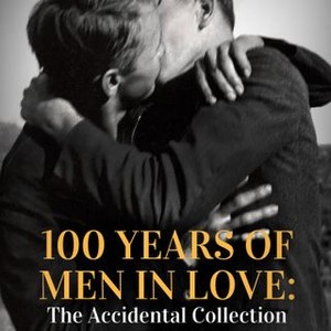 100 Years of Men in Love: The Accidental Collection - Rotten Tomatoes