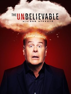 The UnBelievable With Dan Aykroyd: Season 2 | Rotten Tomatoes