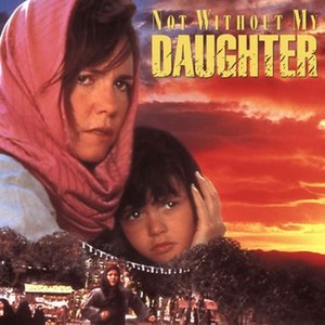 Not Without My Daughter (1991) - Rotten Tomatoes