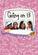 Going on 13 poster image