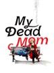 My Dead Mom