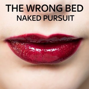 The Wrong Bed Naked Pursuit Rotten Tomatoes