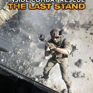 Inside Combat Rescue: The Last Stand - Rotten Tomatoes