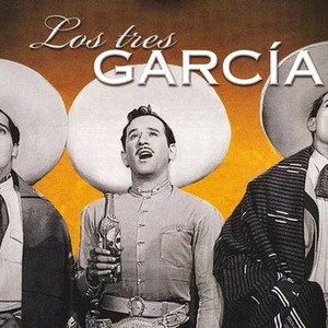 Los tres García (1946) - Rotten Tomatoes