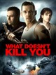 What Doesn't Kill You