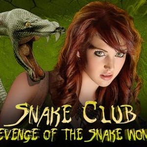 Snake Club: Revenge of the Snake Woman - Rotten Tomatoes