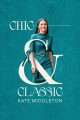 Chic & Classic: Kate Middleton