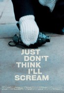 Just Don't Think I'll Scream poster image