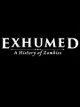 Exhumed: A History of Zombies