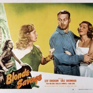 BLONDE SAVAGE, Gale Sherwood, Leif Erickson, Veda Ann Borg, 1947