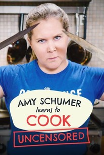 Amy Schumer Learns to Cook: Uncensored - Rotten Tomatoes