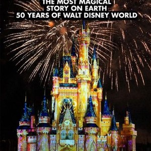 The Most Magical Story On Earth: 50 Years Of Walt Disney World - Rotten ...