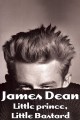 James Dean: Little Prince, Little Bastard