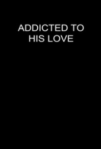 Addicted To His Love