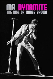 Mr. Dynamite: The Rise of James Brown | Rotten Tomatoes