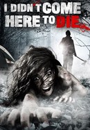 I Didn't Come Here to Die poster image