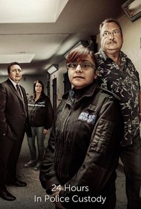 24 Hours In Police Custody: Series 9 - Rotten Tomatoes