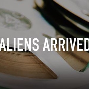Aliens Arrived - Rotten Tomatoes