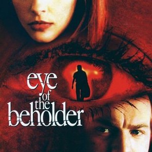 Eye Of The Beholder - Rotten Tomatoes