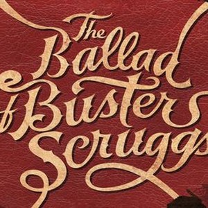 The Ballad of Buster Scruggs - Rotten Tomatoes