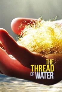 The Thread of Water | Rotten Tomatoes