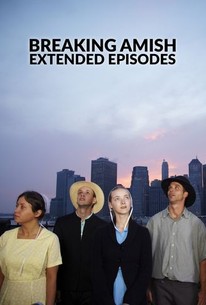 Breaking Amish: Extended Episodes | Rotten Tomatoes