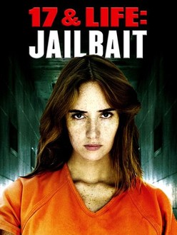 17 & Life: Jailbait | Rotten Tomatoes