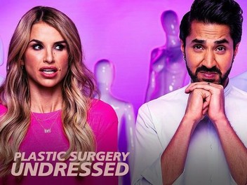 Plastic Surgery Undressed Season 1 Episode 3 Rotten Tomatoes