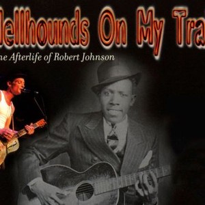 Hellhounds on My Trail: The Afterlife of Robert Johnson photo 1