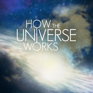 How the Universe Works - Rotten Tomatoes