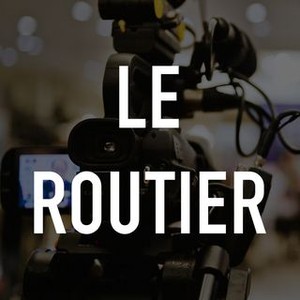 Le Routier - Rotten Tomatoes