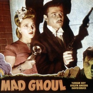 THE MAD GHOUL, Evelyn Ankers, Turhan Bey, David Bruce, 1943