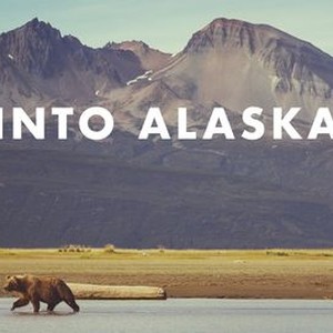 Into Alaska - Rotten Tomatoes