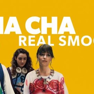 Cha Cha Real Smooth Rotten Tomatoes