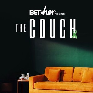 BET Her Presents: The Couch - Rotten Tomatoes