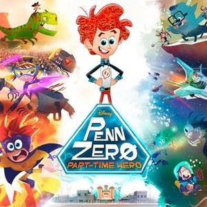 Penn Zero: Part-Time Hero - Rotten Tomatoes