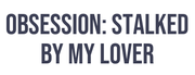 Obsession: Stalked By My Lover