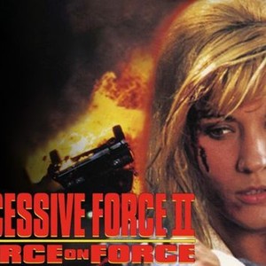 Excessive Force II: Force on Force