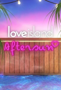 Love Island: Aftersun | Rotten Tomatoes
