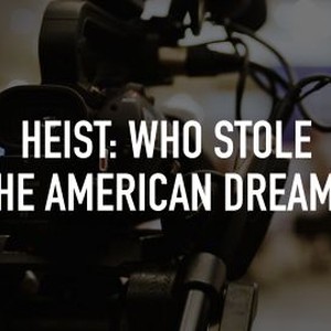 Heist: Who Stole the American Dream? photo 4