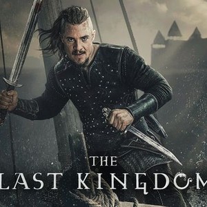 The Last Kingdom - Rotten Tomatoes