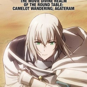 Watch Fate/Grand Order THE MOVIE Divine Realm of the Round Table: Camelot  Wandering; Agateram (Original Japanese Version)