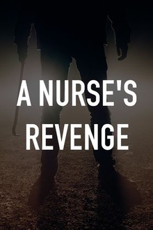 A Nurse's Revenge | Rotten Tomatoes