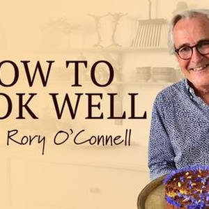 How To Cook Well, with Rory O'Connell - Rotten Tomatoes