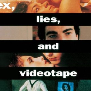 Sex, Lies, and Videotape - Rotten Tomatoes