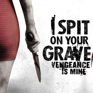 complete 2015 movie i spit on your grave vengeance is mine