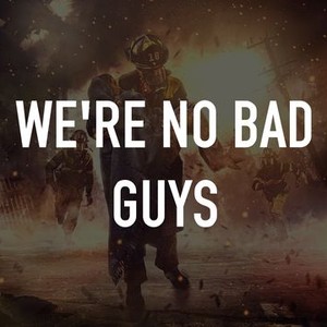 "We&#39;re No Bad Guys photo 1"